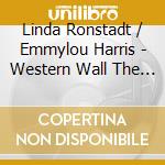 Linda Ronstadt / Emmylou Harris - Western Wall The Tucson Sessions cd musicale di L.RONSTADT & E.HARRIS