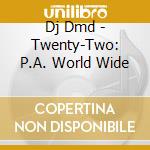 Dj Dmd - Twenty-Two: P.A. World Wide cd