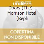 Doors (The) - Morrison Hotel (Repli cd musicale di DOORS