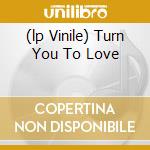 (lp Vinile) Turn You To Love lp vinile di CALLIER TERRY
