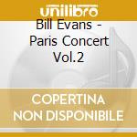 Bill Evans - Paris Concert Vol.2 cd musicale di EVANS BILL