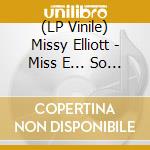 (LP Vinile) Missy Elliott - Miss E... So Addictive (2 Lp) vinile