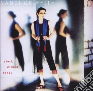 Nanci Griffith - Clock Without Hands cd musicale di Nanci Griffith