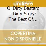 Ol Dirty Bastard - Dirty Story: The Best Of Odb cd