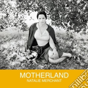 Natalie Merchant - Motherland cd musicale di MERCHANT NATALIE