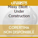 Missy Elliott - Under Construction cd musicale di Missy Elliott