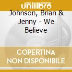Johnson, Brian & Jenny - We Believe cd