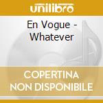 En Vogue - Whatever cd musicale di En Vogue