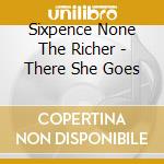 Sixpence None The Richer - There She Goes cd musicale di SIXPENCE NONE THE RICHER