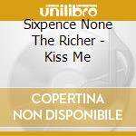 Sixpence None The Richer - Kiss Me cd musicale di SIXPENCE NONE THE RICHER