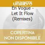 En Vogue - Let It Flow (Remixes) cd