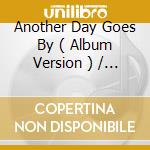 Another Day Goes By ( Album Version ) / Snow In Juli / Like A River Run cd
