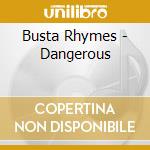 Busta Rhymes - Dangerous cd musicale di Busta Rhymes