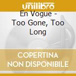 En Vogue - Too Gone, Too Long cd