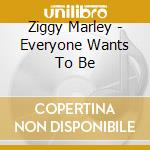 Ziggy Marley - Everyone Wants To Be cd
