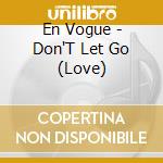En Vogue - Don'T Let Go (Love)