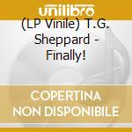 (LP Vinile) T.G. Sheppard - Finally! lp vinile di T.G. Sheppard