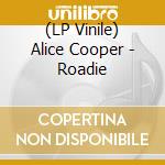 (LP Vinile) Alice Cooper - Roadie vinile