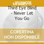 Third Eye Blind - Never Let You Go cd