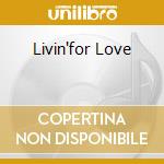 Livin'for Love cd
