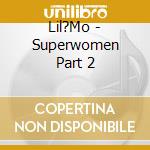 Lil?Mo - Superwomen Part 2 cd musicale di Lil?Mo