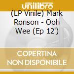 (LP Vinile) Mark Ronson - Ooh Wee (Ep 12