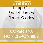 Pimp C - Sweet James Jones Stories cd