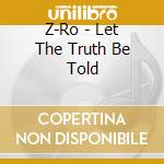 Z-Ro - Let The Truth Be Told cd