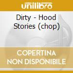 Dirty - Hood Stories (chop)
