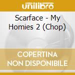 Scarface - My Homies 2 (Chop) cd
