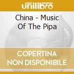 China - Music Of The Pipa cd
