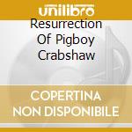 Resurrection Of Pigboy Crabshaw