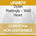 Dylan Mattingly - Wild Heart cd