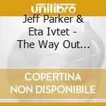 Jeff Parker & Eta Ivtet - The Way Out Of Easy cd
