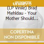(LP Vinile) Brad Mehldau - Your Mother Should Know: Brad Mehldau Plays The Beatles lp vinile