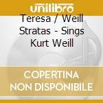 Teresa / Weill Stratas - Sings Kurt Weill cd