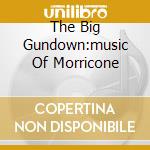 The Big Gundown:music Of Morricone cd