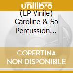 (LP Vinile) Caroline & So Percussion Shaw - Let The Soil Play Its Simple Part lp vinile