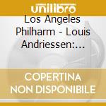 Los Angeles Philharm - Louis Andriessen: The Only One cd