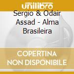 Sergio & Odair Assad - Alma Brasileira cd musicale di ASSAD BROTHERS
