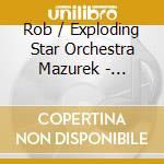 Rob / Exploding Star Orchestra Mazurek - Dimensional Stardust cd