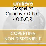 Gospel At Colonus / O.B.C. - O.B.C.R. cd