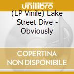 (LP Vinile) Lake Street Dive - Obviously lp vinile