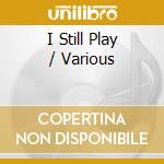 I Still Play / Various cd