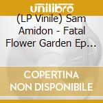 (LP Vinile) Sam Amidon - Fatal Flower Garden Ep (A Tribute To Harry Smith) (7