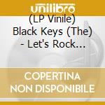 (LP Vinile) Black Keys (The) - Let's Rock (45 Rpm Edition) (2 Lp) vinile