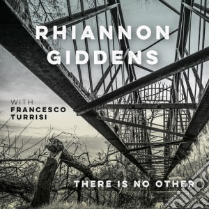 Rhiannon Giddens With Francesco Turrisi - There Is No Other cd musicale di Rhiannon Giddens