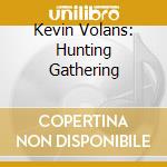 Kevin Volans: Hunting Gathering cd
