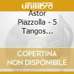 Astor Piazzolla - 5 Tangos Sensations cd