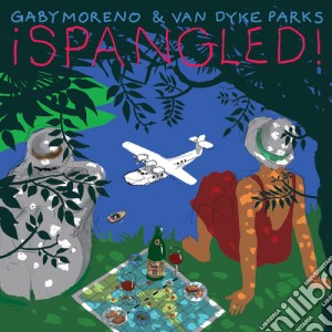 Gaby Moreno & Van Dyke Parks - Spangled! cd musicale